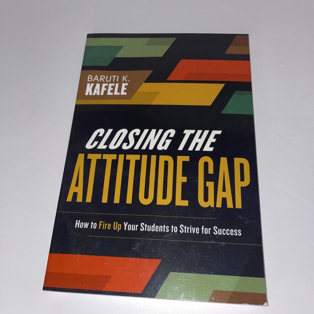 Closing the Attitude Gap: How to Fire up Your Students to Strive for Success